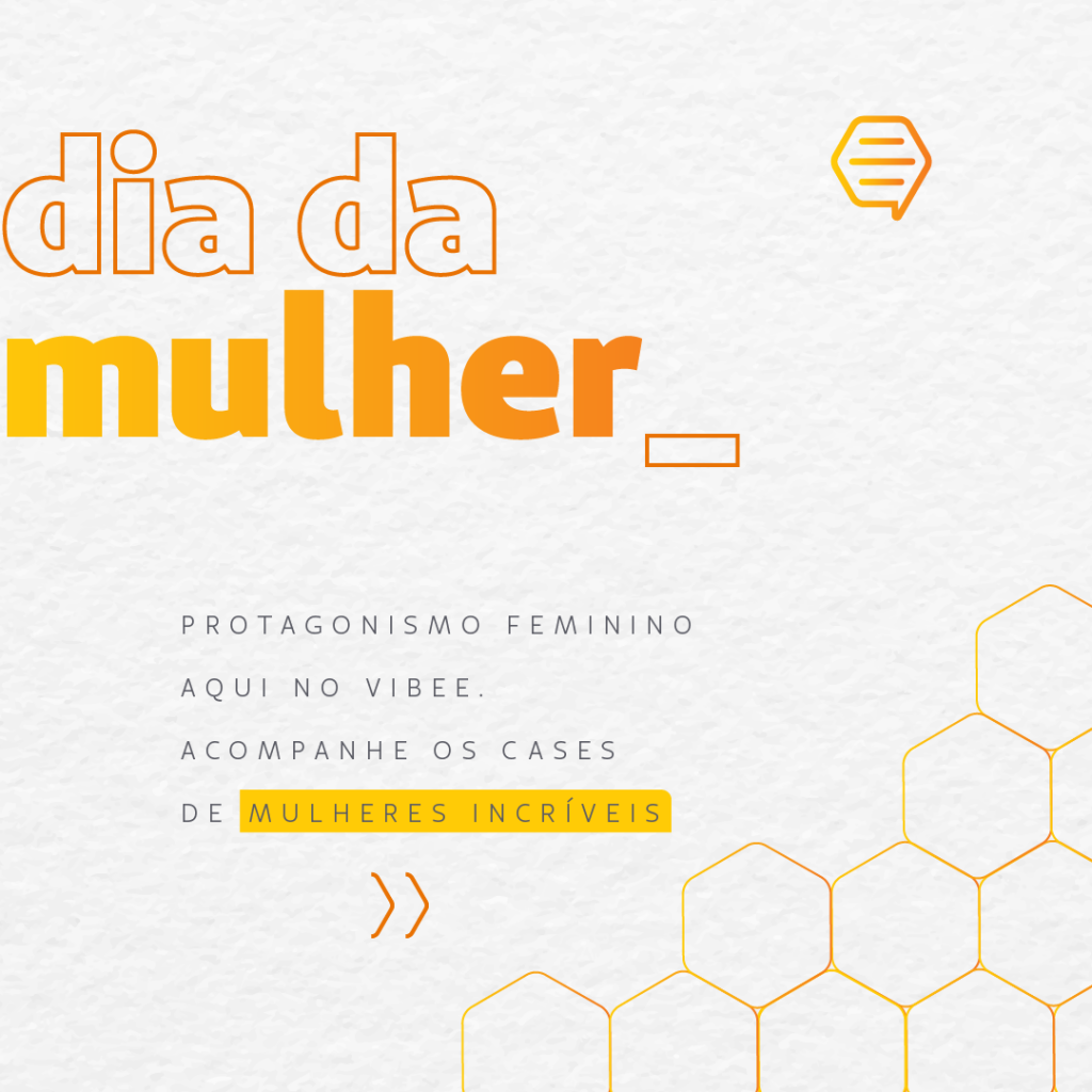 As mulheres empreendedoras do Vibee falam sobre sobre o Dia da Mulher – Parte 2