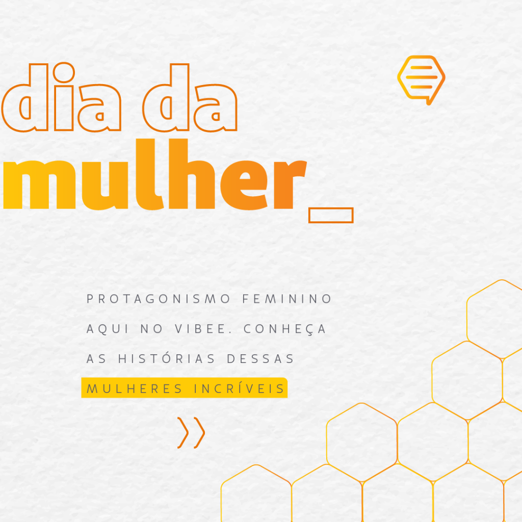 As mulheres empreendedoras do Vibee falam sobre sobre o Dia da Mulher – Parte 1