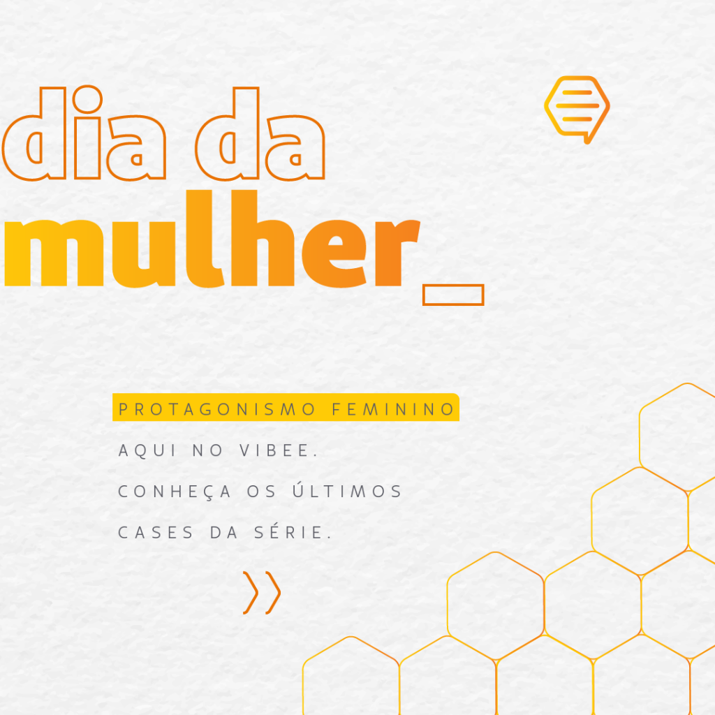 As mulheres empreendedoras do Vibee falam sobre sobre o Dia da Mulher – Parte 4