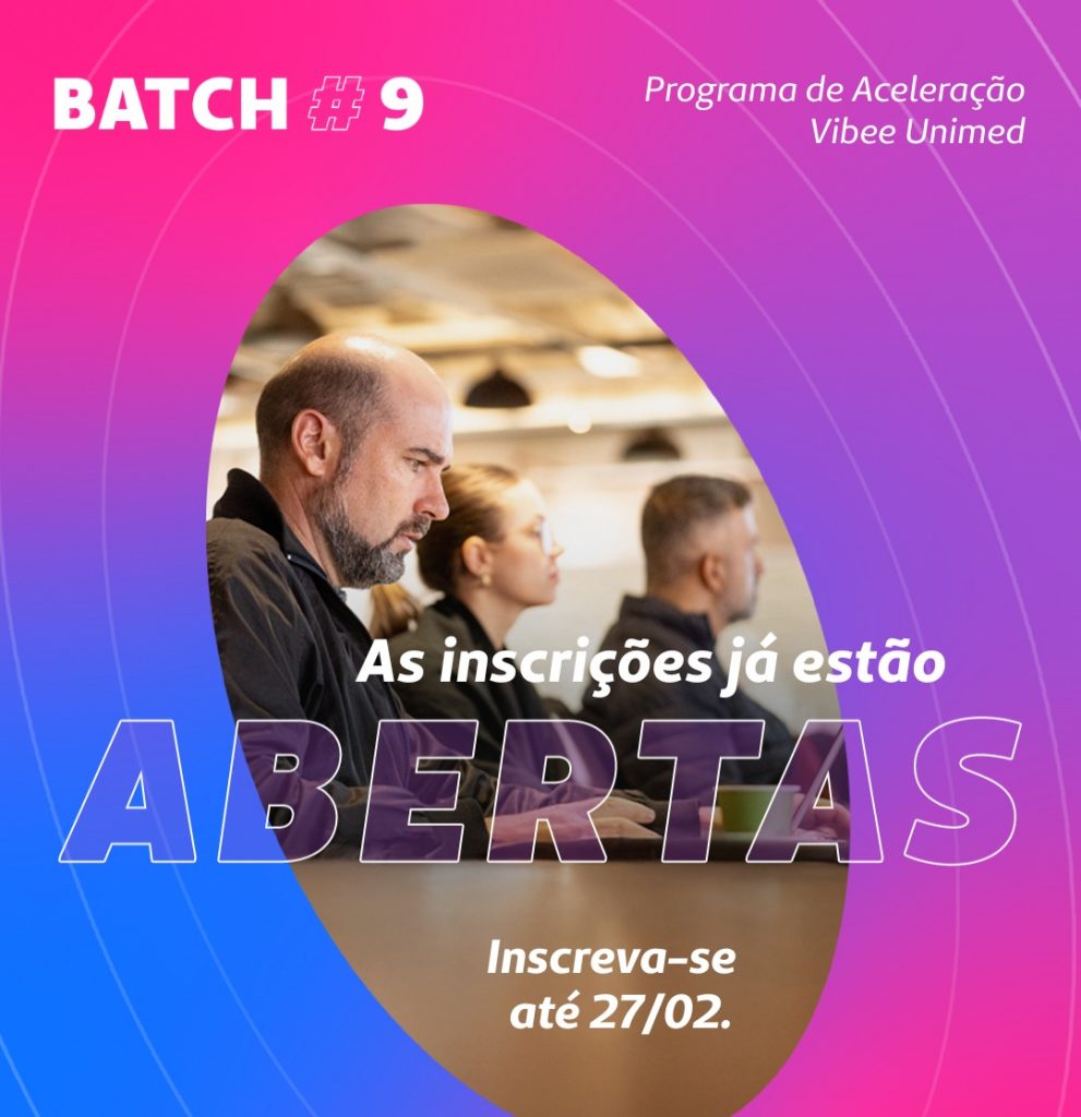 Inscrições abertas para o Batch #09 do Vibee Unimed; saiba como se inscrever